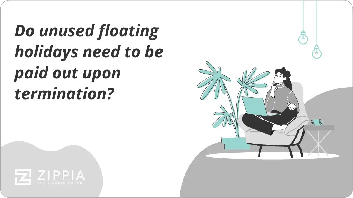 Do unused floating holidays need to be paid out upon termination? Zippia