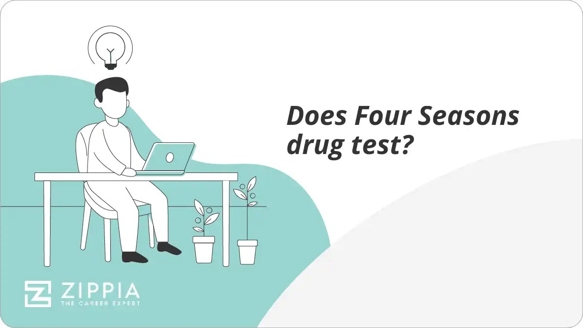 Does Four Seasons drug test? Zippia