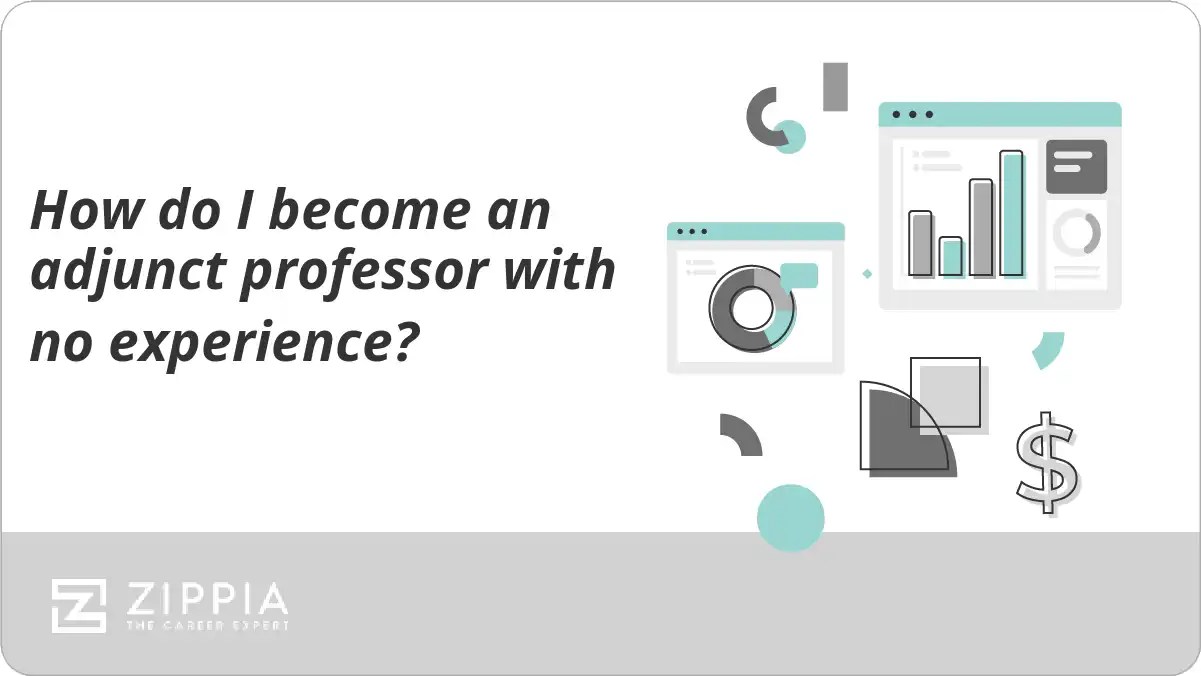 How do I an adjunct professor with no experience? Zippia
