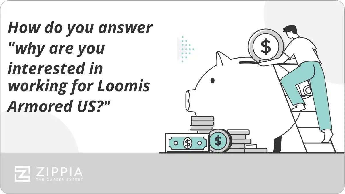 How do you answer "why are you interested in working for Loomis Armored