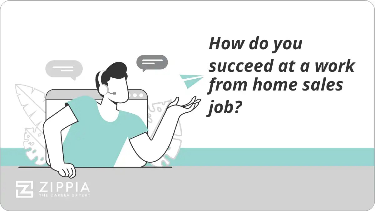 How do you succeed at a work from home sales job? Zippia
