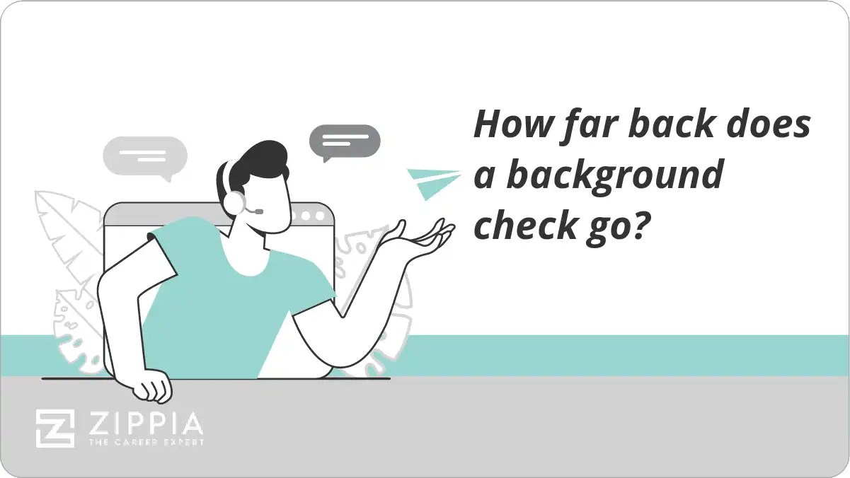 How far back does a background check go? Zippia
