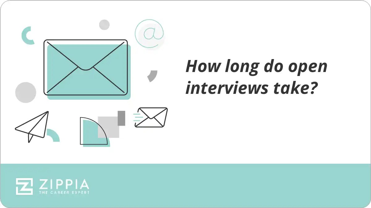 How long do open interviews take? Zippia