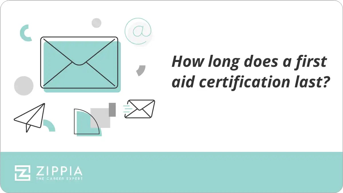 How long does a first aid certification last? Zippia