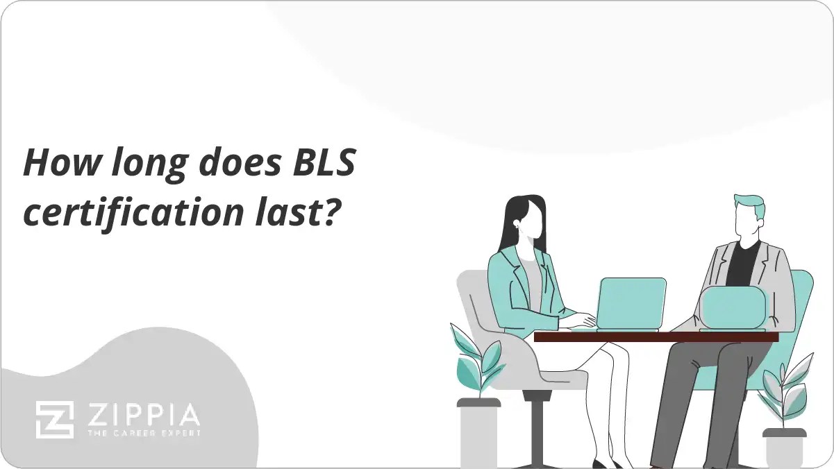 How long does BLS certification last? Zippia