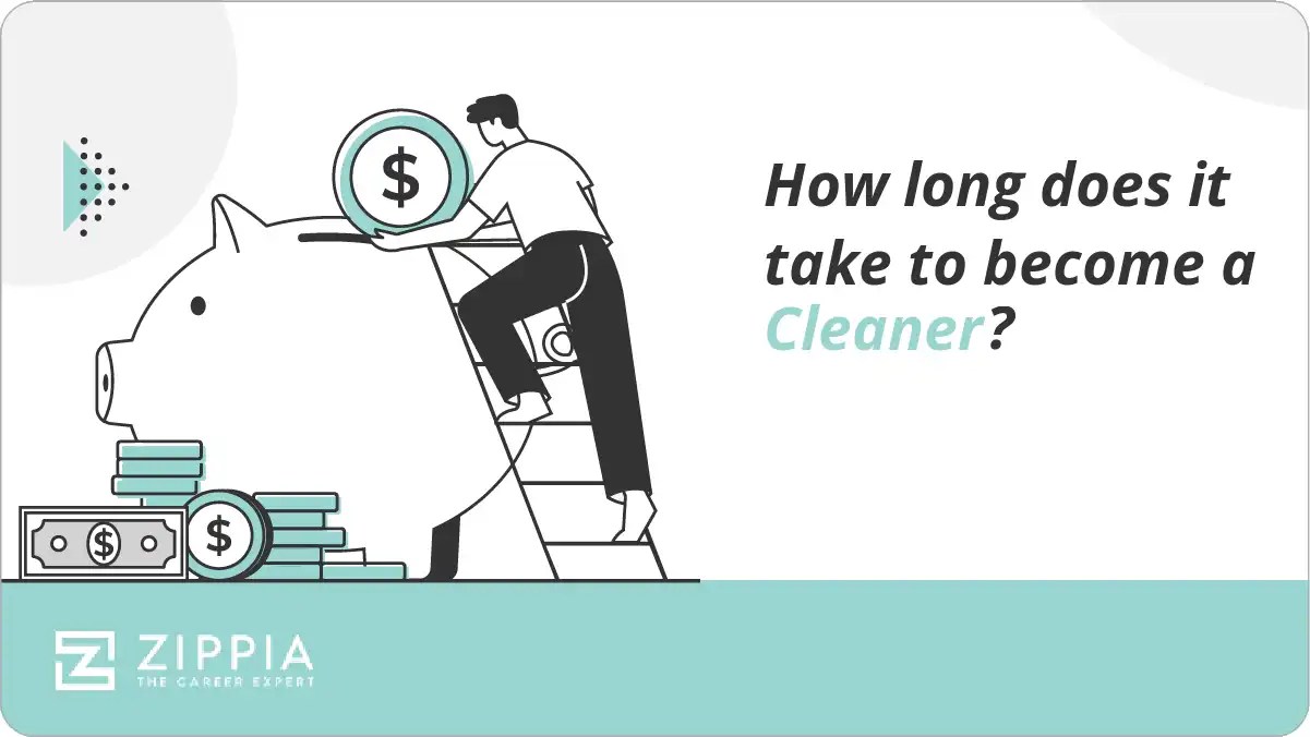 How long does it take to a Cleaner? Zippia