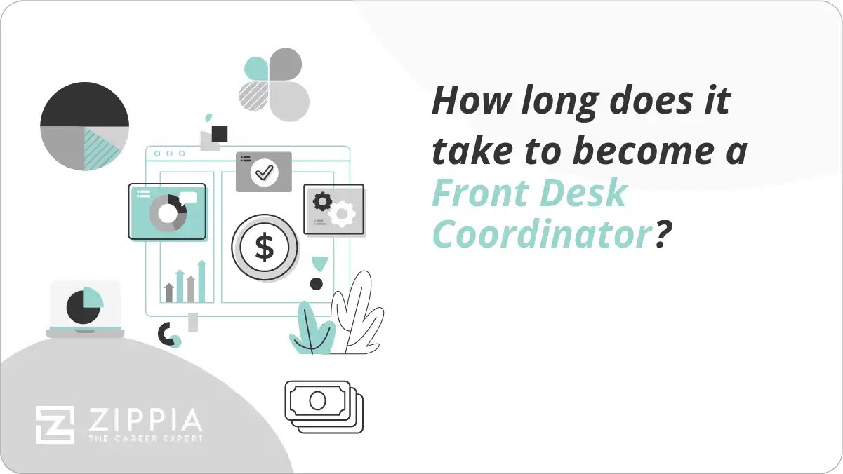 How long does it take to a Front Desk Coordinator? Zippia