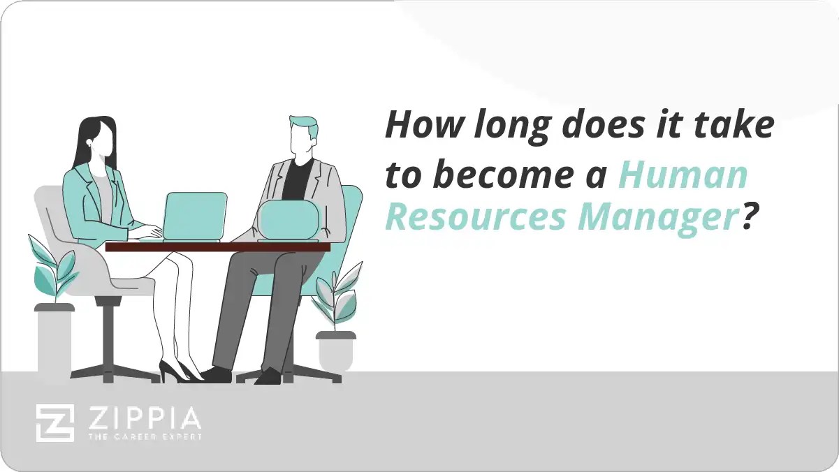 How long does it take to a Human Resources Manager? Zippia