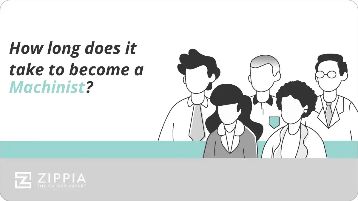 How long does it take to a Machinist? Zippia