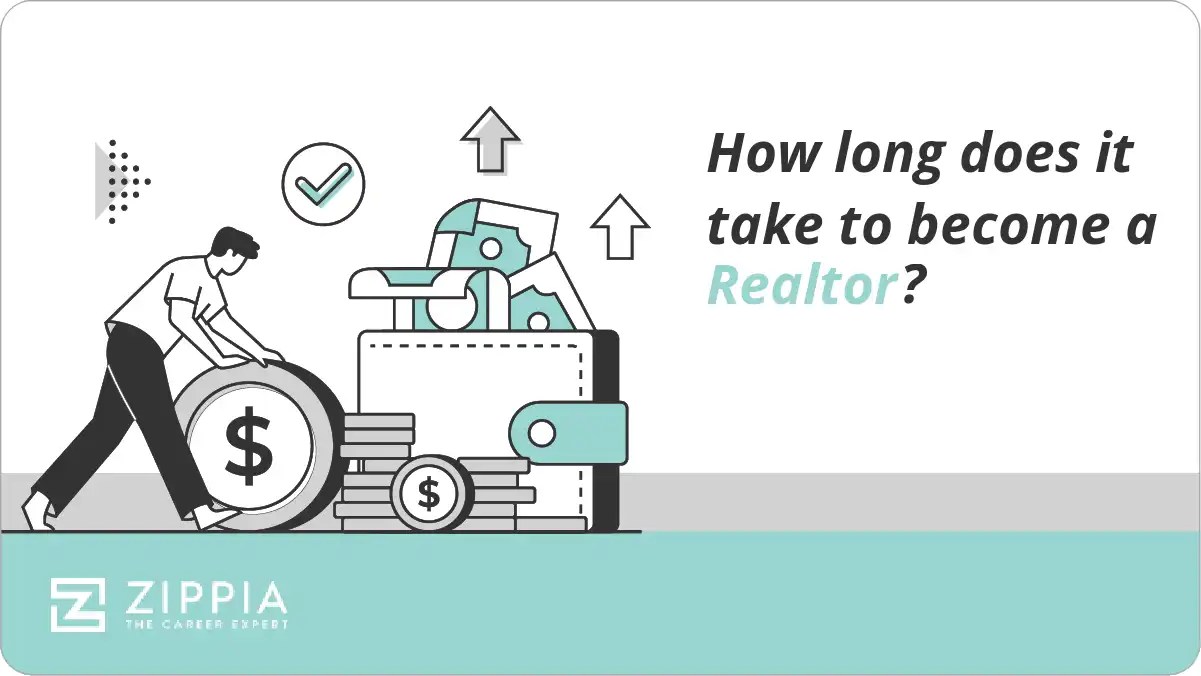 How long does it take to a Realtor? Zippia