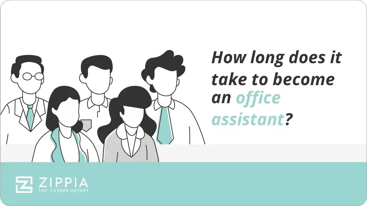 How long does it take to an office assistant? Zippia