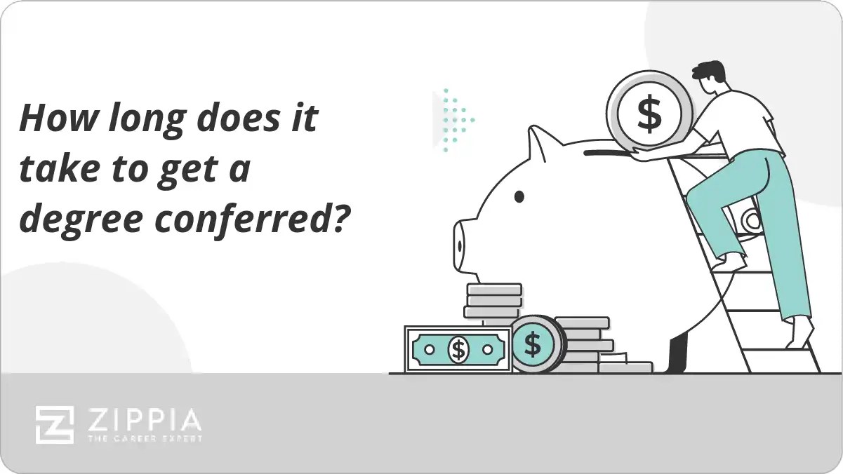 How long does it take to get a degree conferred? Zippia