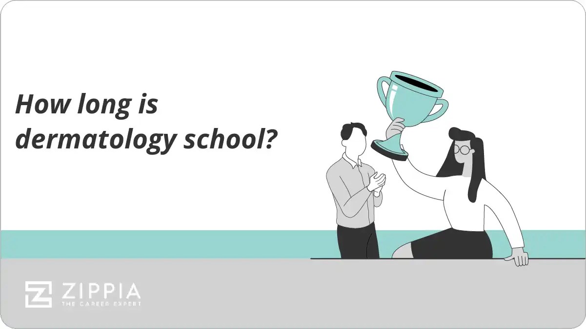 How long is dermatology school? Zippia