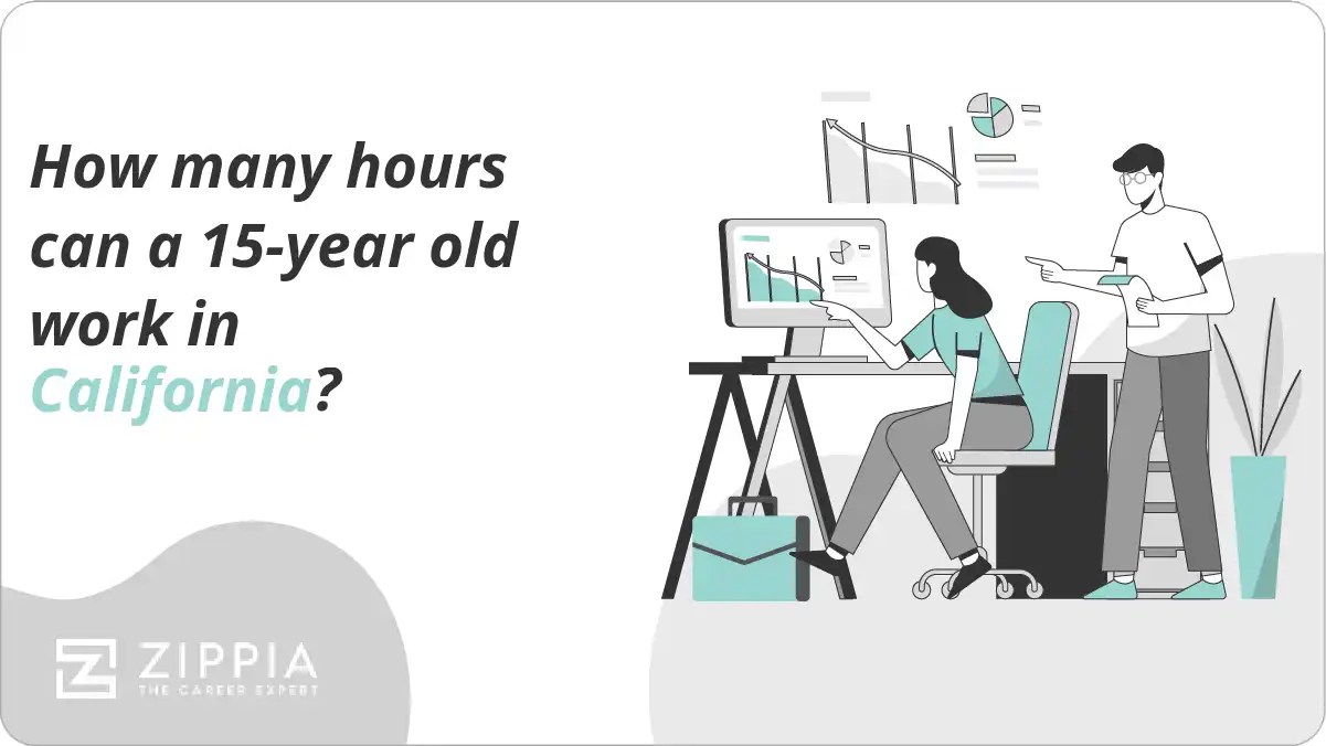 How many hours can a 15year old work in California? Zippia