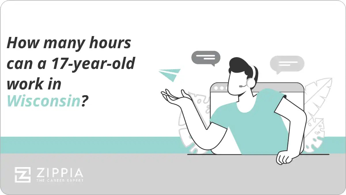 How many hours can a 17yearold work in Wisconsin? Zippia
