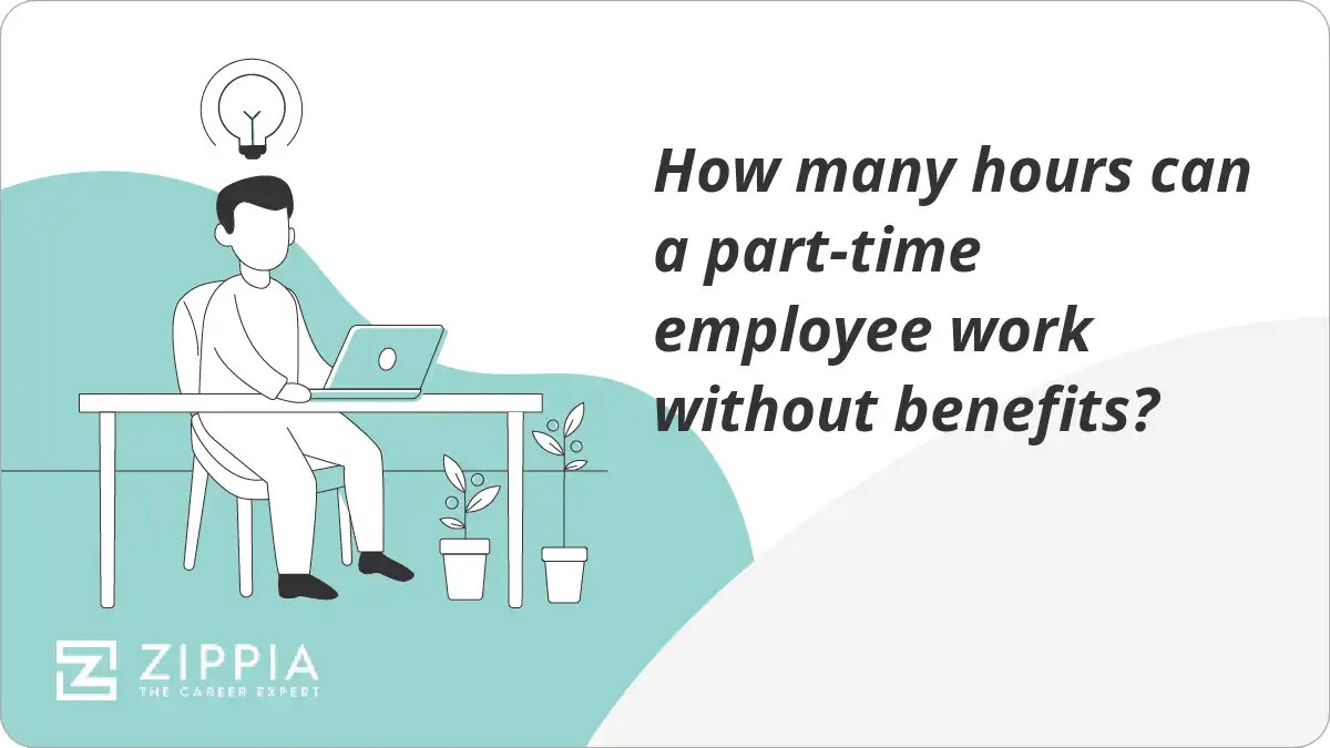 How many hours can a parttime employee work without benefits? Zippia