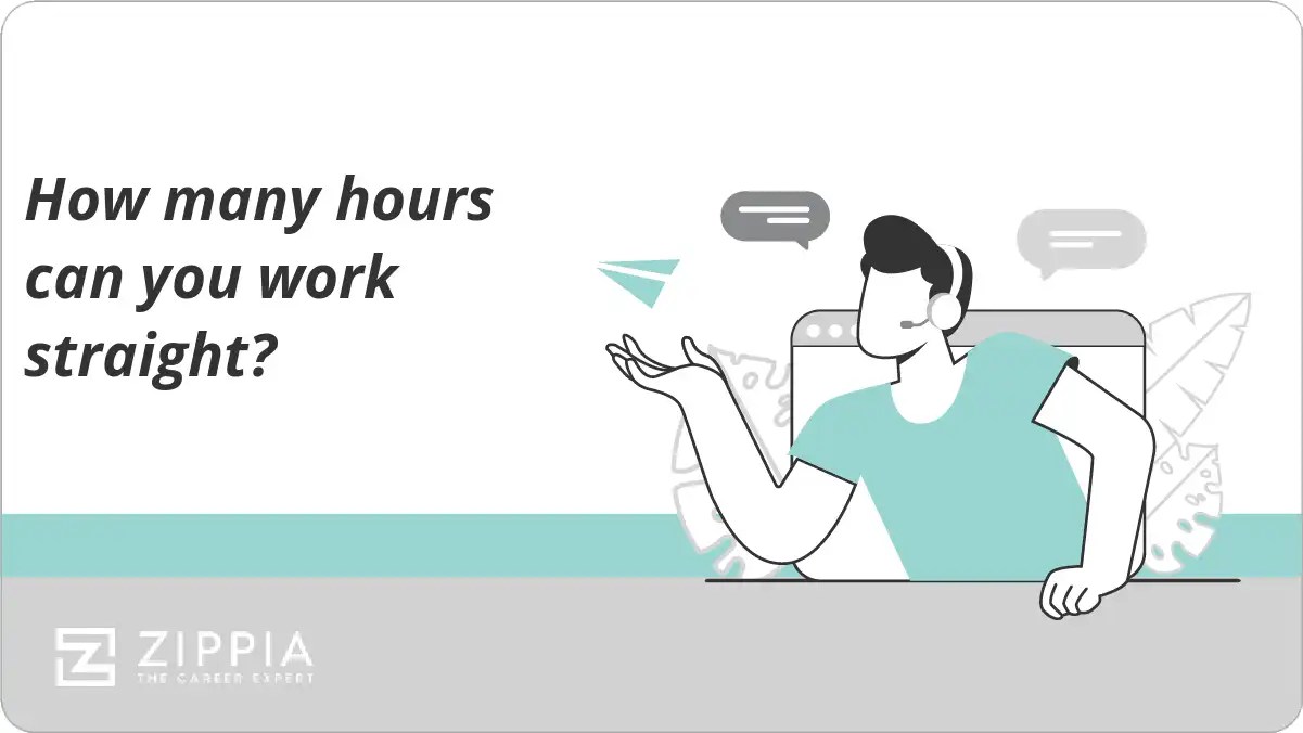 How many hours can you work straight? Zippia
