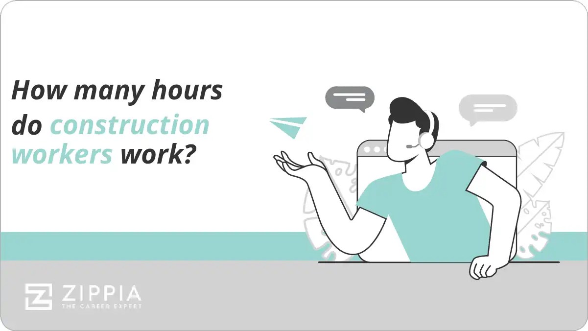 How many hours do construction workers work? Zippia
