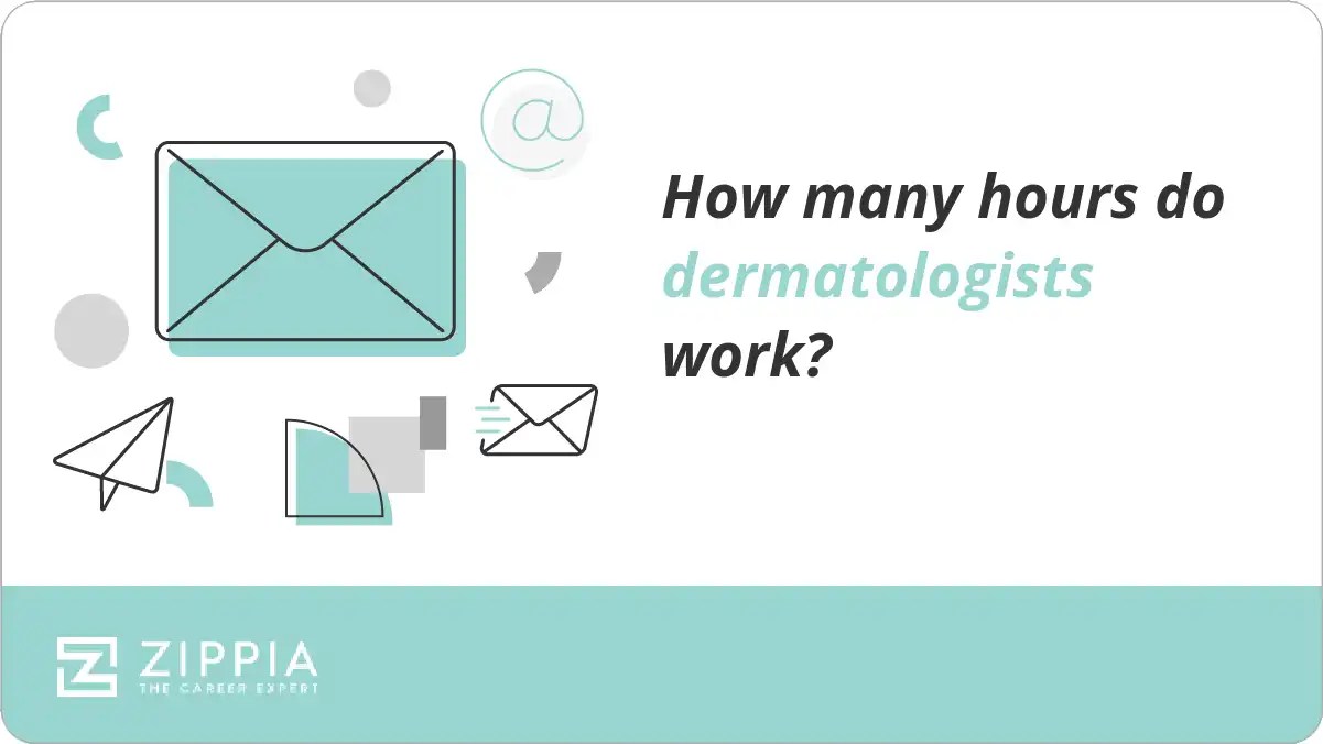 How many hours do dermatologists work? Zippia