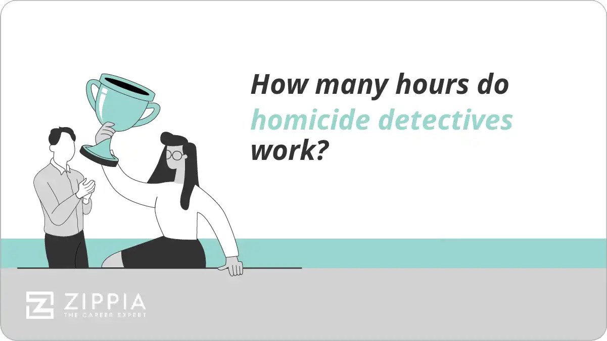 How many hours do homicide detectives work? Zippia