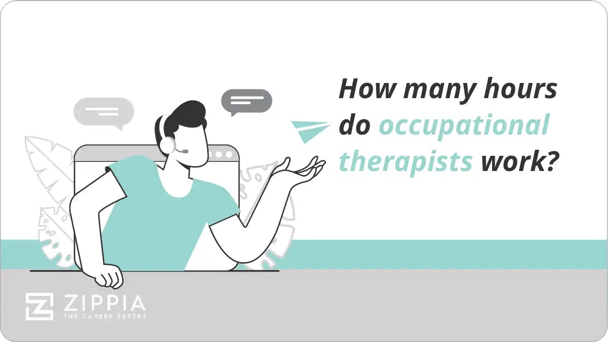 How many hours do occupational therapists work? Zippia