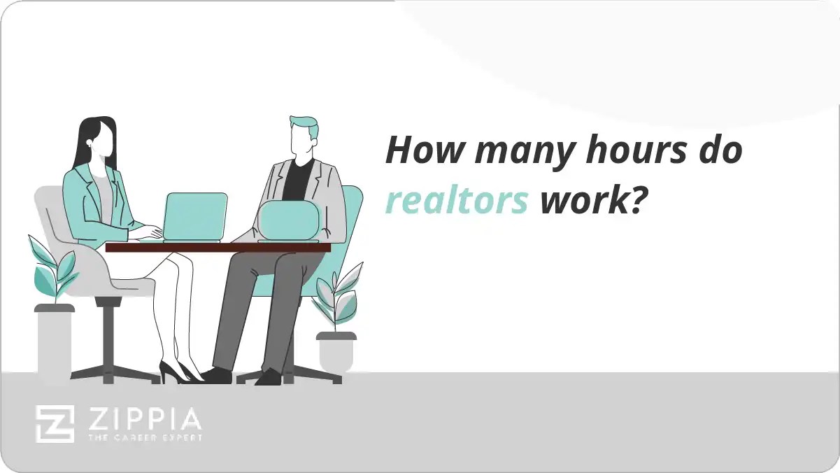 How many hours do realtors work? Zippia