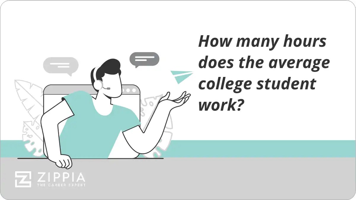 How many hours does the average college student work? Zippia