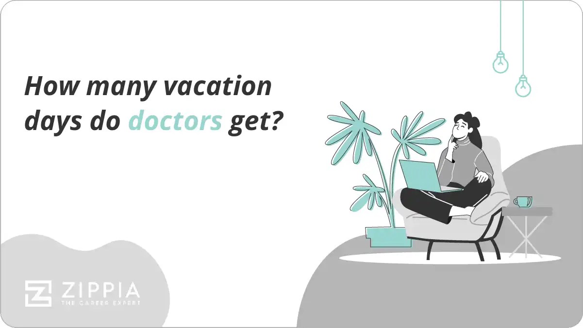 How many vacation days do doctors get? Zippia