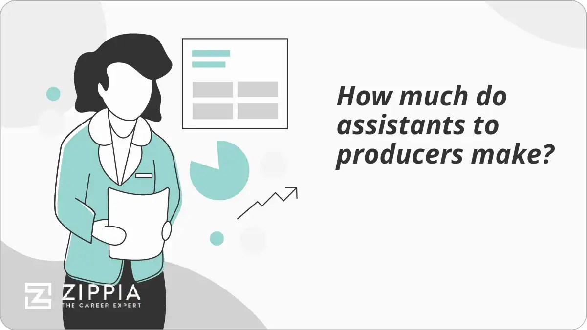 How much do assistants to producers make? Zippia