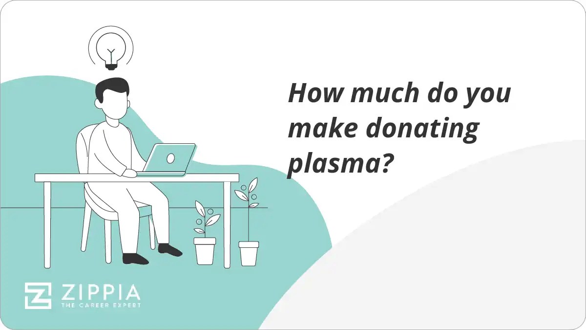 How much do you make donating plasma? Zippia