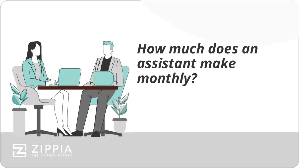 How much does an assistant make monthly? Zippia