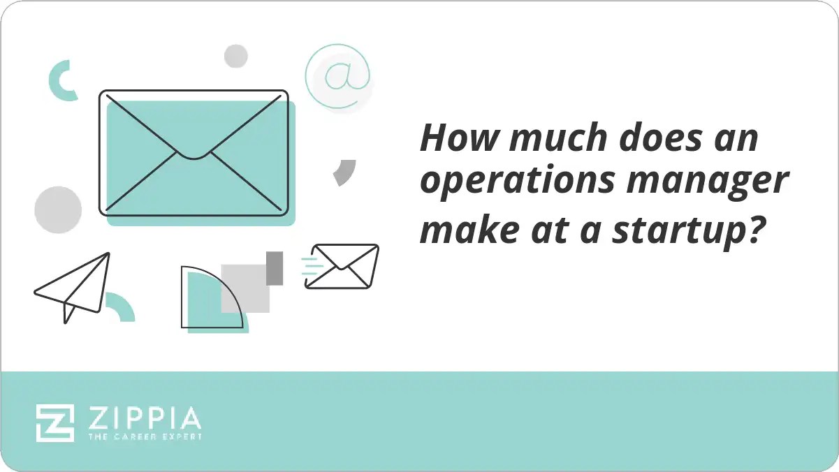 How much does an operations manager make at a startup? Zippia
