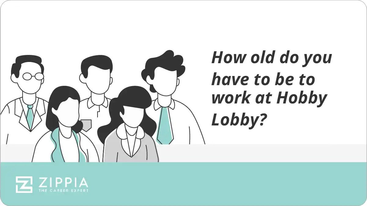 How old do you have to be to work at Hobby Lobby? Zippia