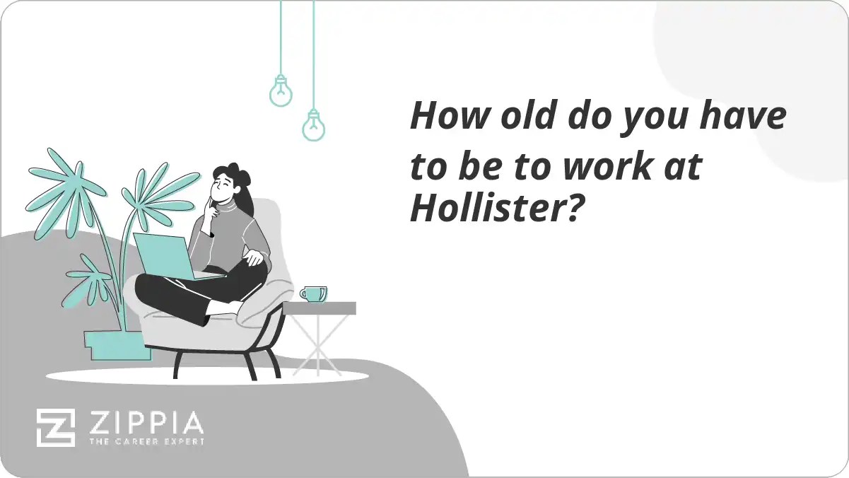 How old do you have to be to work at Hollister? Zippia