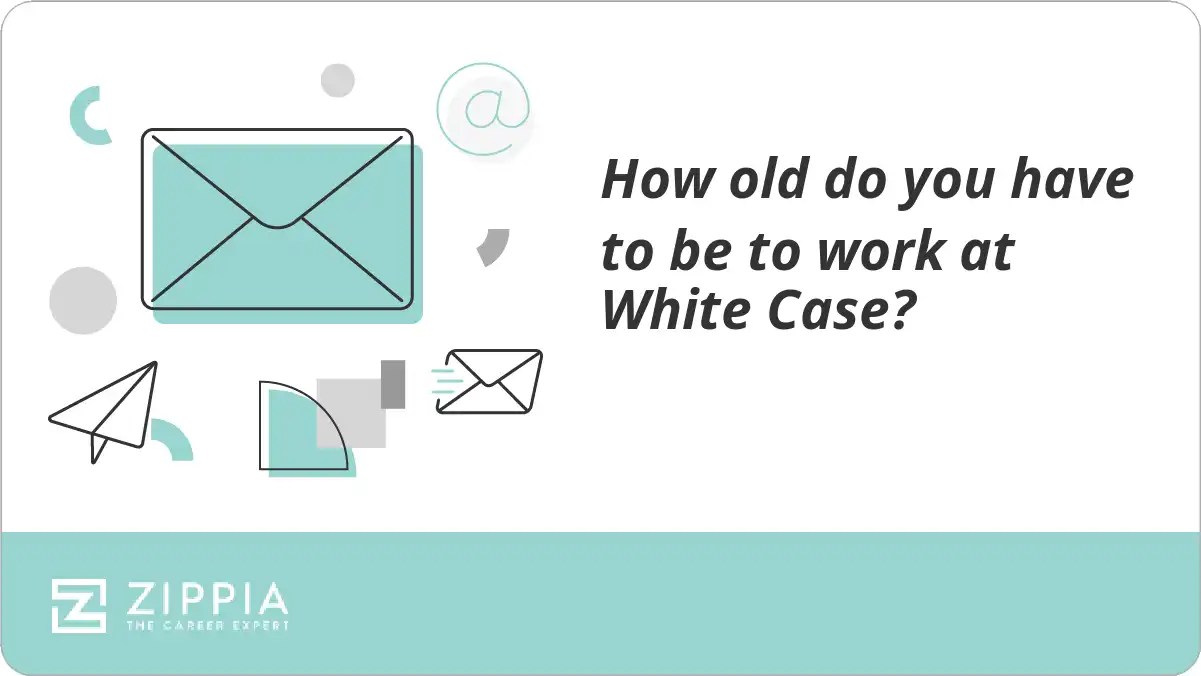 How old do you have to be to work at White Case? Zippia