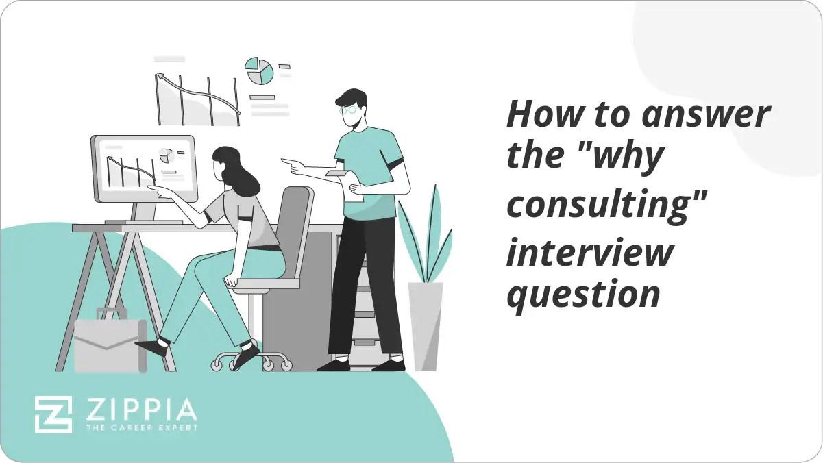 How to answer the "why consulting" interview question Zippia