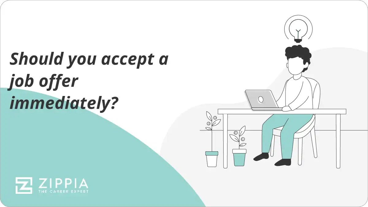 Should you accept a job offer immediately? Zippia