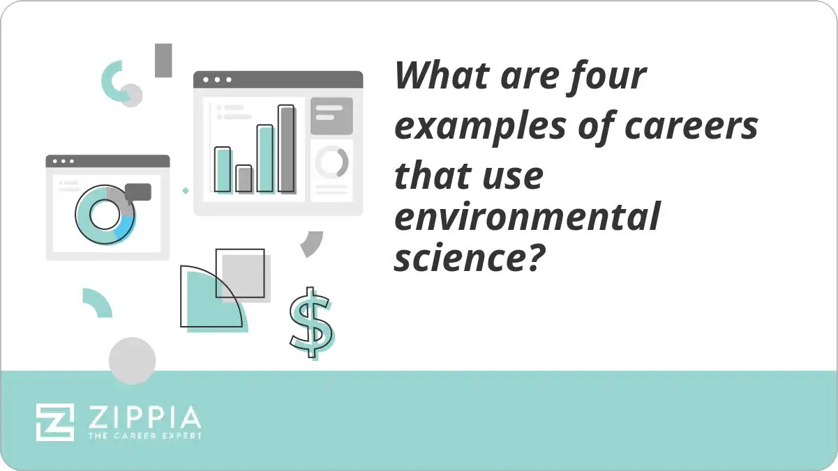 What are four examples of careers that use environmental science? Zippia