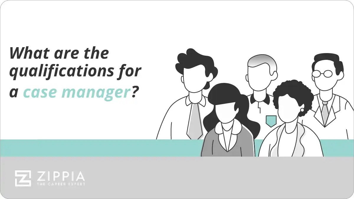 What are the qualifications for a case manager? Zippia