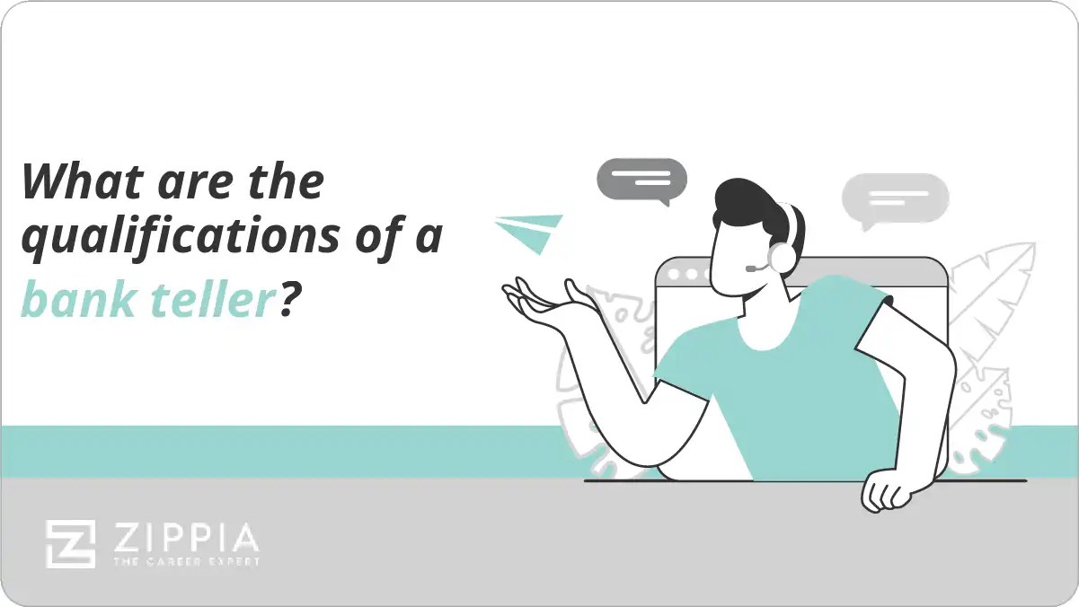 What are the qualifications of a bank teller? Zippia
