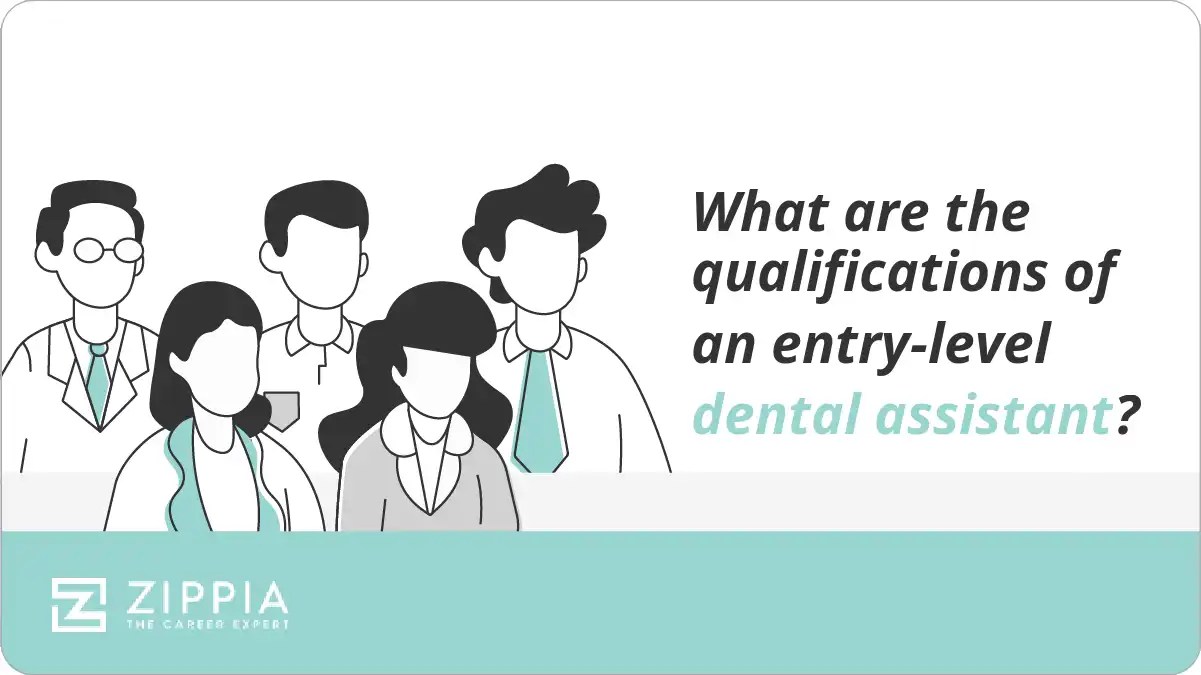 What are the qualifications of an entrylevel dental assistant? Zippia
