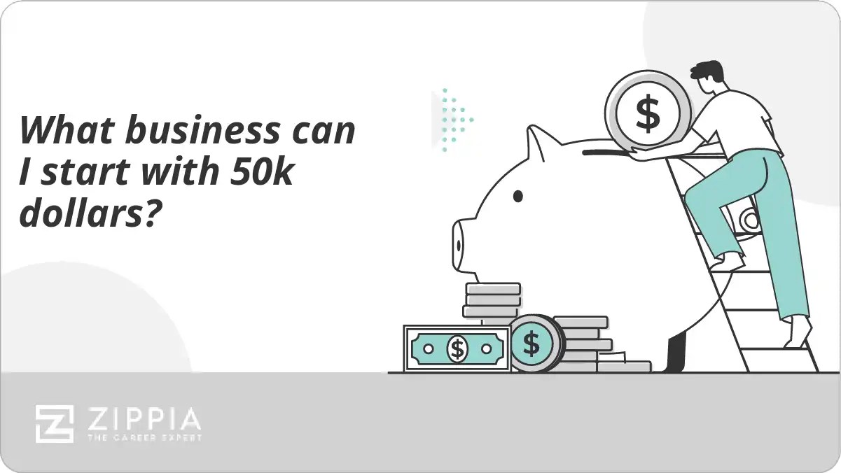 What business can I start with 50k dollars? Zippia