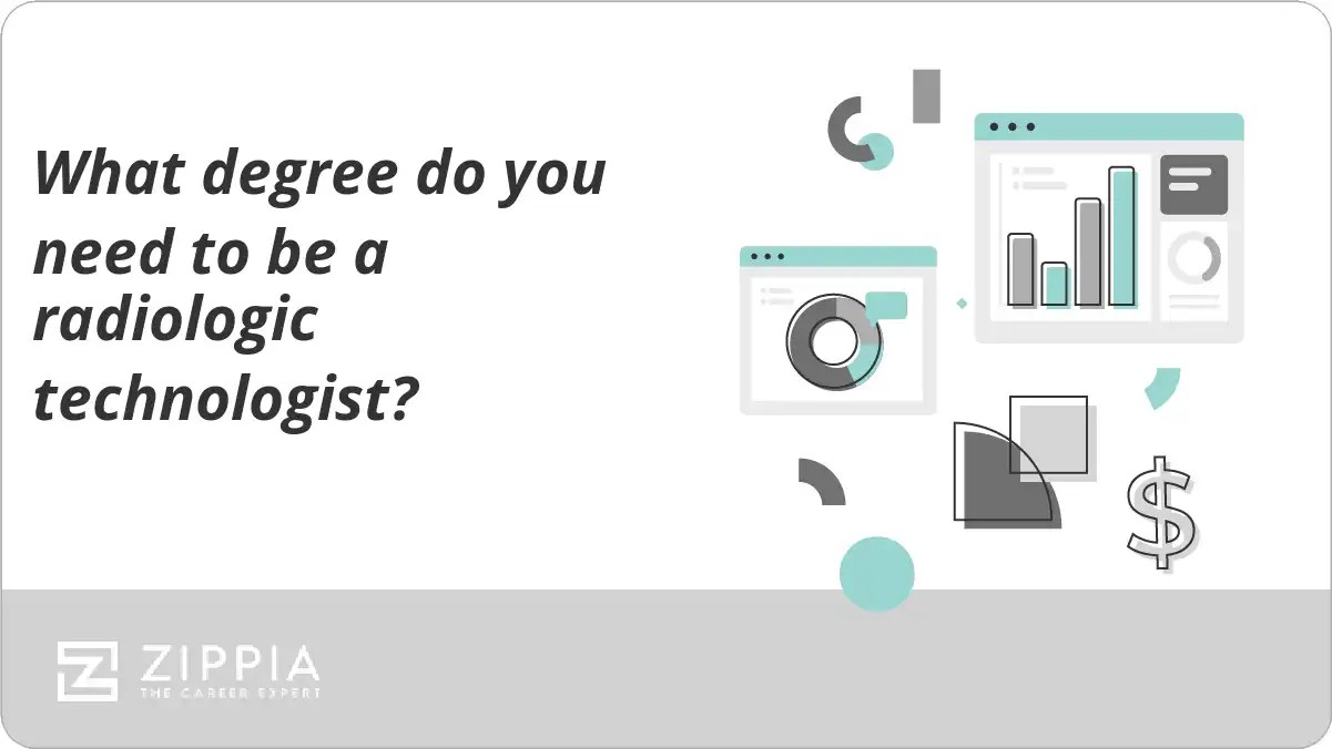 What degree do you need to be a radiologic technologist? Zippia