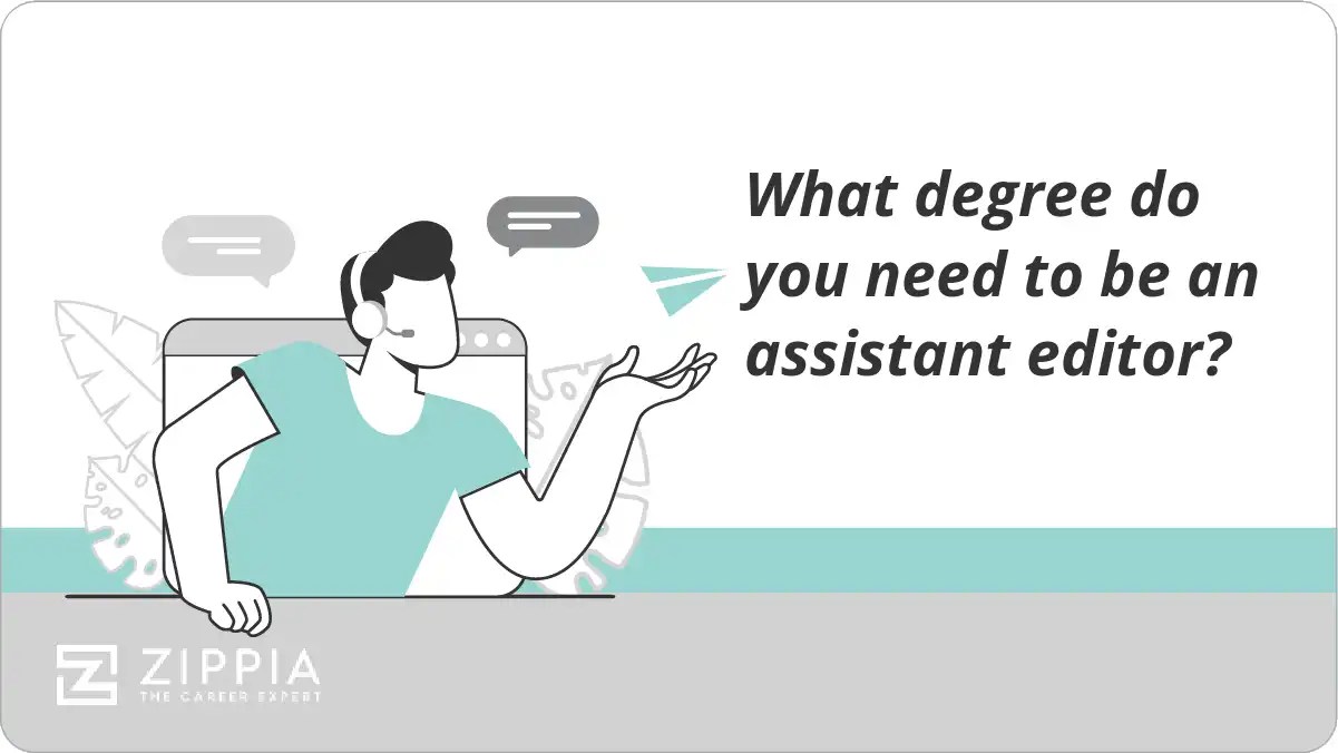 What degree do you need to be an assistant editor? Zippia
