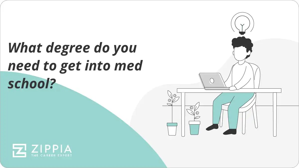 What degree do you need to get into med school? Zippia