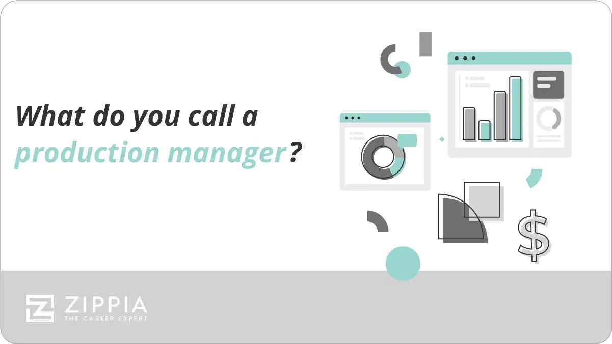 What do you call a production manager? Zippia