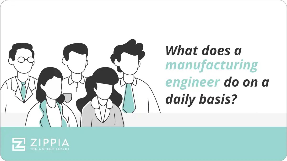 What does a manufacturing engineer do on a daily basis? Zippia