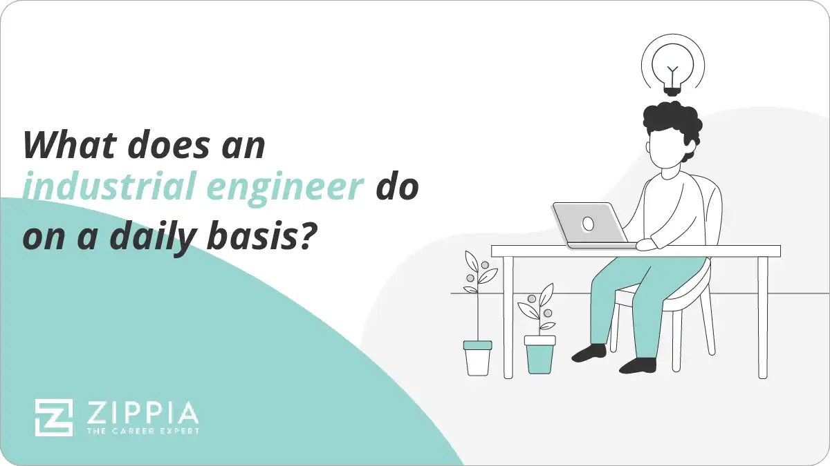 What does an industrial engineer do on a daily basis? Zippia