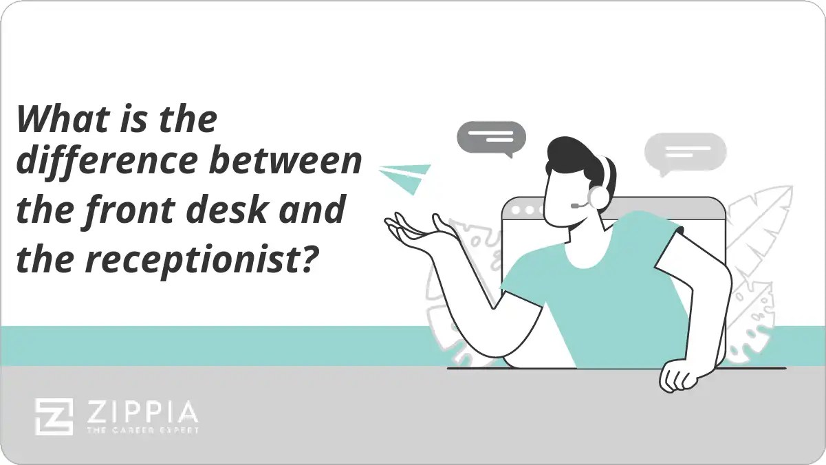 What is the difference between the front desk and the receptionist? Zippia