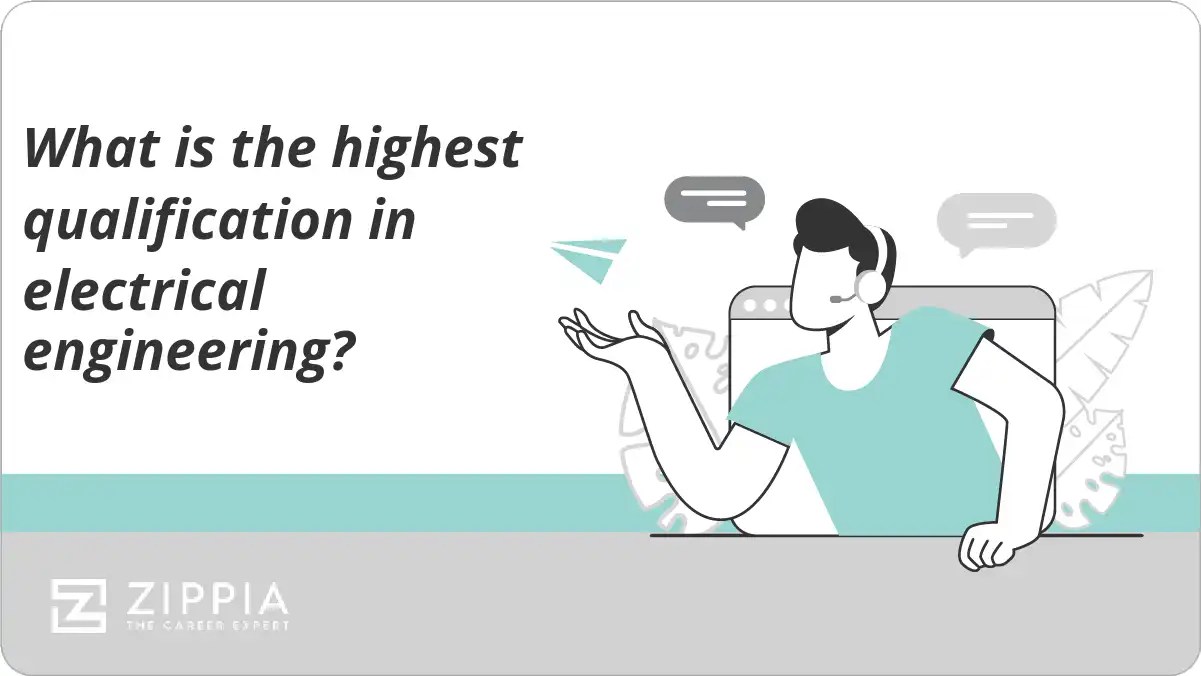 What is the highest qualification in electrical engineering? Zippia